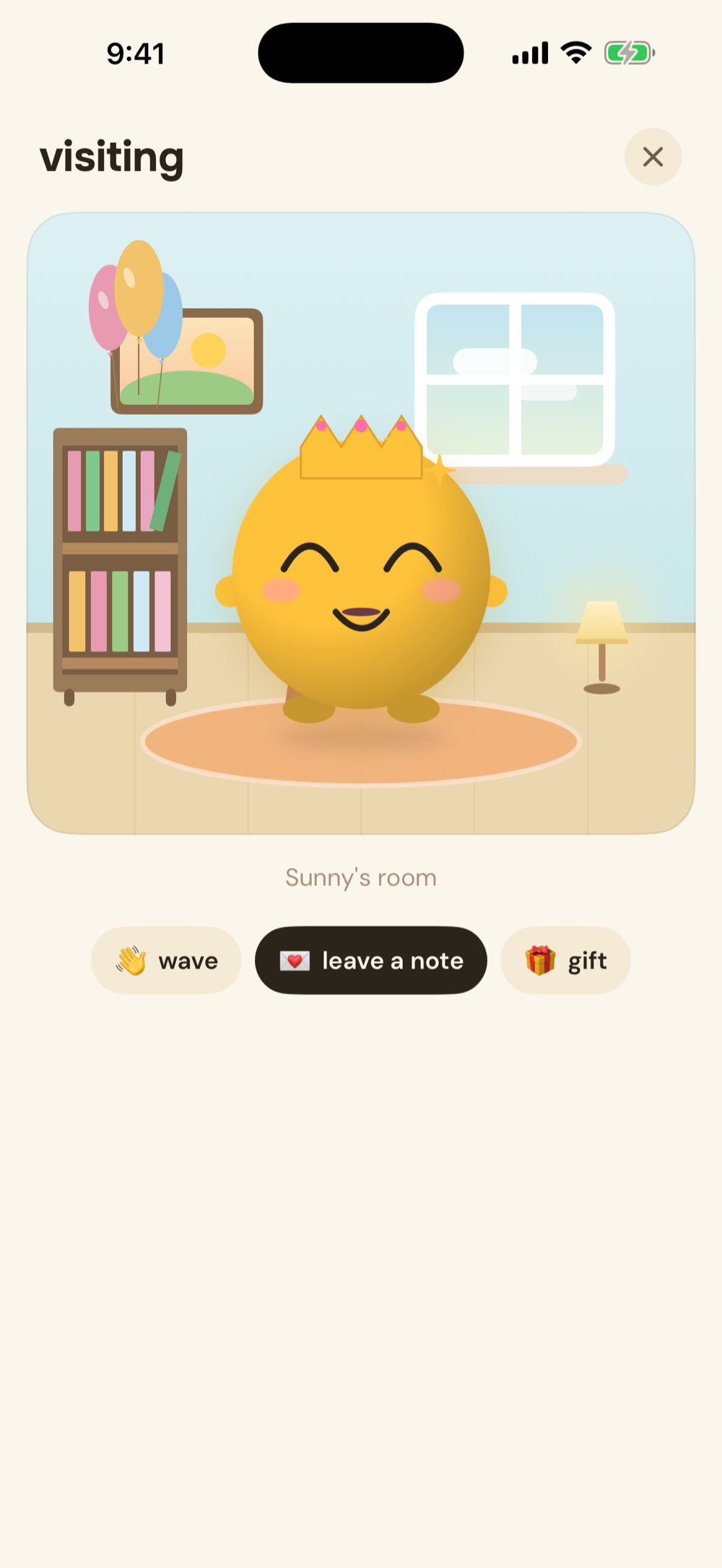 visit a friend's room, wave, leave a note, send a gift